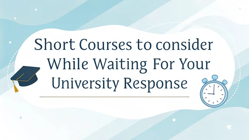 Short Courses to Consider While Waiting for Your University Response