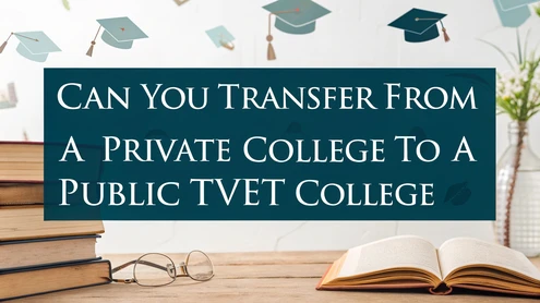 Can You Transfer from a Private College to a Public TVET College